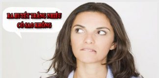 Phụ nữ bị ra huyết trắng nhiều có sao không? Cách chữa trị