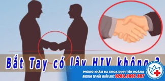 Bắt tay có bị lây HIV không